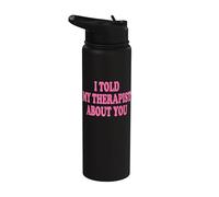 I Told My Therapist About You Stainless Steel Insulated Water Bottle