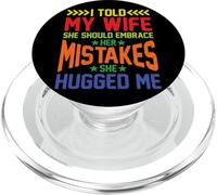 I Told My Wife She Should Embrace Her Mistakes ||- PopSockets PopGrip for MagSafe