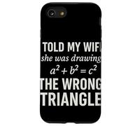 I Told My Wife She Was Drawing a2 b2 c2 Math Joke Case for iPhone SE (2020) / 7/8