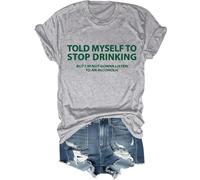 I Told Myself I Should Stop Drinking Shirt, Told My Self to Stop Drinking Shirt, Drinking- Shirts for Men Grey