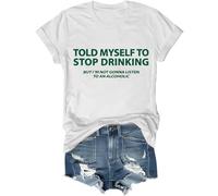 I Told Myself I Should Stop Drinking Shirt, Told My Self to Stop Drinking Shirt, Drinking- Shirts for Men White