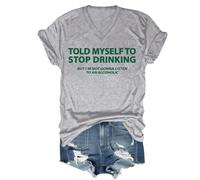 I Told Myself I Should Stop Drinking Shirt, Told My Self to Stop Drinking Shirt, Drinking- Shirts V Neck for Men
