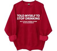 I Told Myself I Should Stop Drinking Sweatshirt, Told My Self To Stop Drinking Shirt, Drinking- Shirts Women Man Claret