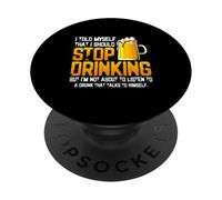 I Told Myself That I Should Stop Drinking Beer Lover Drink PopSockets Adhesive PopGrip