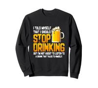 I Told Myself That I Should Stop Drinking Beer Lover Drink Sweatshirt