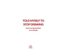 " I TOLD MYSELF TO STOP DRINKING" Minimalist Quote Notebook: Funny Lined Journal