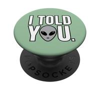 I Told You Alien Theory Sarcastic PopSockets Adhesive PopGrip