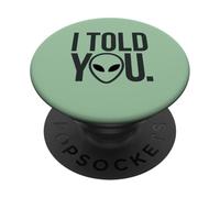 I Told You Alien Theory Sarcastic PopSockets Adhesive PopGrip