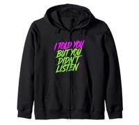 I Told You But You Didn't Listen Cryptocurrency ----- Zip Hoodie