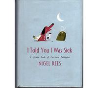 I Told You I Was Sick: A Grave Book of Curious Epitaphs