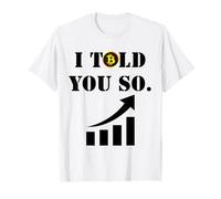 I Told You So Bitcoin Funny Cryptocurrency Trader Tee T-Shirt