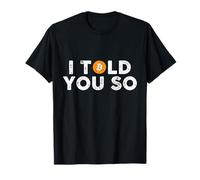 I Told You So Bitcoin gift for investors or miners T-Shirt