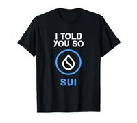 I Told you So HODL SUI crypto token be a Bullrun Millionaire T-Shirt