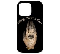 I Told You That Would Happen Witch Third Eye Hand Seer Bruja Case for iPhone 14 Pro Max