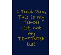 I told you, This is my To-Do List, not My To-Finish list!: Blue