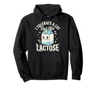 I Tolerate A Lot But Not Lactose Pullover Hoodie