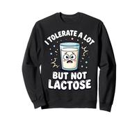 I Tolerate A Lot But Not Lactose Sweatshirt