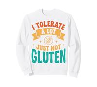 I Tolerate A Lot Just Not Gluten Sweatshirt