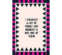 I Tolerate A Lot of Things, But Monday Is Not One Of Them - Rockstar Pink & Black Notebook | 150 Lined Pages | Reality of Adulting | Glossy Cover