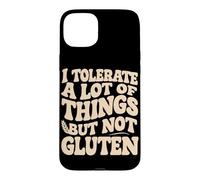 I Tolerate A Lot Of Things But Not Gluten Case for iPhone 15 Plus