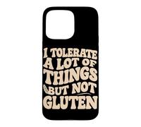 I Tolerate A Lot Of Things But Not Gluten Case for iPhone 15 Pro Max