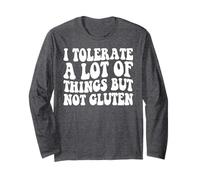 I Tolerate a Lot of Things but Not Gluten f Celiac Disease Long Sleeve T-Shirt