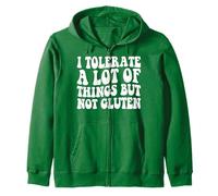 I Tolerate a Lot of Things but Not Gluten f Celiac Disease Zip Hoodie