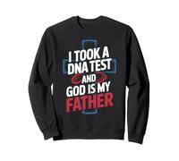 I Took a DNA Test and GOD is My Father Design Sweatshirt