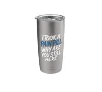 I Took A Pain Pill Why are You Still Here Sarcasm - Stainless Steel Insulated Tumbler