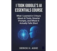 I Took Google’s AI Essentials Course: What I Learned in 5 Hours About AI Tools, Smarter Prompts, and Where It Actually Falls Short