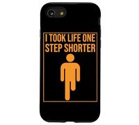 I Took Life One Step Shorter Amputee Leg Humor Amputated Leg Case for iPhone SE (2020) / 7/8