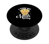I Took My Meds Today Dog Lover Therapy Golden Retriever PopSockets Adhesive PopGrip