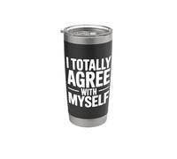 I Totally Agree with Myself Hilarious Self-Confidence Stainless Steel Insulated Tumbler