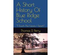 “I Touch The Future. I Teach”: A Short History Of Blue Ridge School