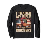 I Traded My Rifle for Roosters Veteran Chicken Farmer Long Sleeve T-Shirt