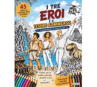 I tre eroi e il tesoro sommerso: Un emozionante libro da colorare d’avventura