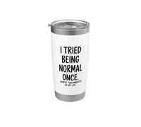 I Tried Being Normal Once Funny Quote Stainless Steel Insulated Tumbler