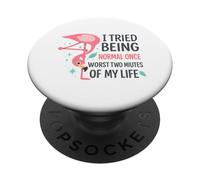 I Tried Being Normal Once Worst Two Minutes Of My Life PopSockets Adhesive PopGrip