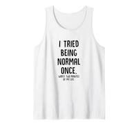 I Tried Being Normal Once Worst Two Minutes of My Life Tank Top