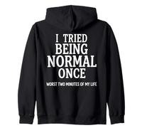 I Tried Being Normal Once Worst Two Minutes Quirky Quote Zip Hoodie