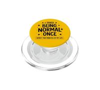 I Tried Being Normal Once Worst Two Minutes Sarcastic Quote PopSockets PopGrip for MagSafe