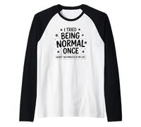 I Tried Being Normal Once Worst Two Minutes Sarcastic Quote Raglan Baseball Tee