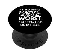 I Tried Being Normal Worst Two Minutes Funny Humor Quote PopSockets Adhesive PopGrip