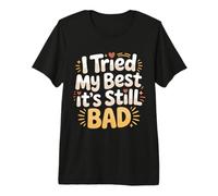 I Tried My Best It's Still Bad Effort Puns Quotes Joke - Premium T-Shirt