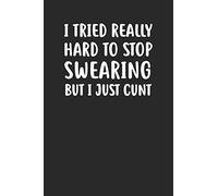 I Tried Really Hard to Stop Swearing But I Just Cunt: Dot Grid Notebook Journal, 6x9 Inch, 120 pages