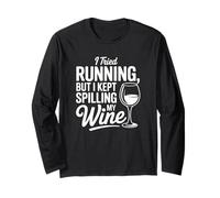 I Tried Running But I Kept Spilling My Wine Long Sleeve T-Shirt
