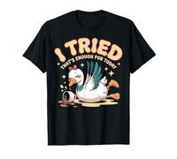 I Tried Thats Enough for Today Funny Goose Coffee Spill Tee T-Shirt
