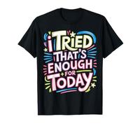 I Tried That's Enough for Today Tired Adulting - T-Shirt