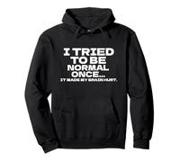 I Tried To Be Normal Once Funny Saying Quote Sarcastic Humor Pullover Hoodie