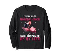 I Tried to Be Normal Once Worst Two Minutes of My Life Long Sleeve T-Shirt